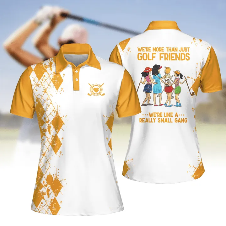 Golf Friends We're Like A Really Small Gang Shirt Multicolor Sleeve Women Polo Shirt For Ladies Golf Shirt