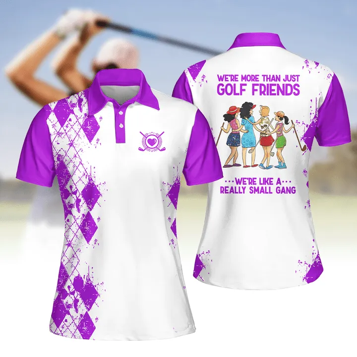 Golf Friends We're Like A Really Small Gang Shirt Multicolor Sleeve Women Polo Shirt For Ladies Golf Shirt